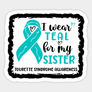 I Wear Teal For My Sister Tourette Syndrome Awareness Sticker